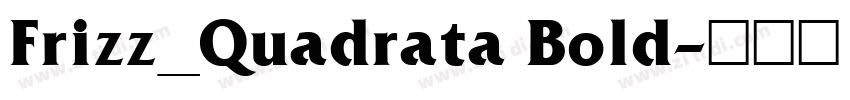 Frizz_Quadrata Bold字体转换